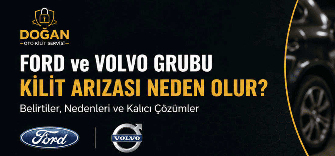 Ford ve Volvo Araçlarda Kapı Kilidi Açılmıyor: Sık Görülen Kilit Arızaları